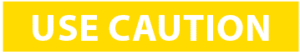 Use Caution